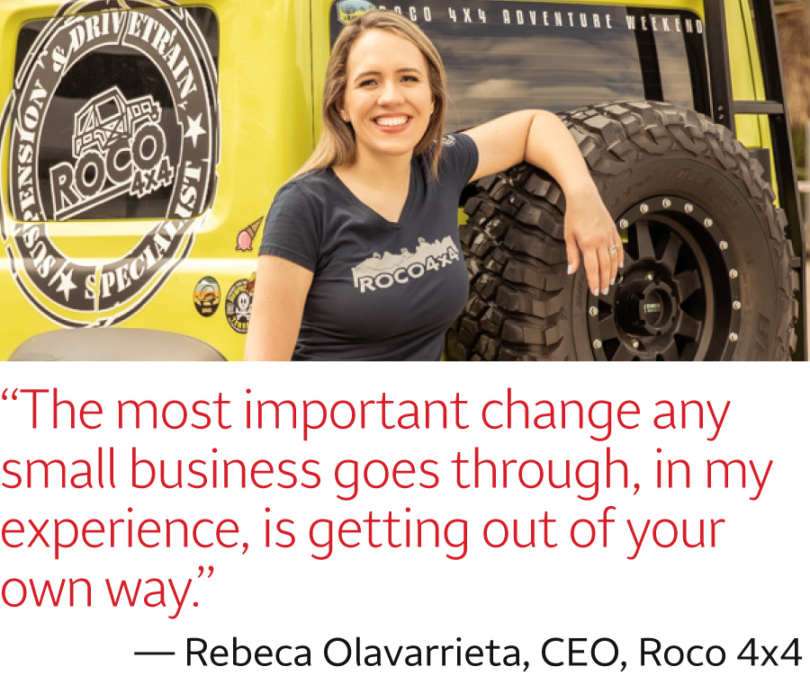 Below an image of a woman leaning on a yellow SUV are the words “The most important change any small business goes through, in my experience, is getting out of your own way. — Rebeca Olavarrieta, CEO, Roco 4x4”