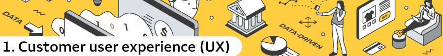 The text 1. Customer user experience (UX) is shown over a yellow background with several small line drawings depicting a credit card, graphs, computer screen, and financial institution.