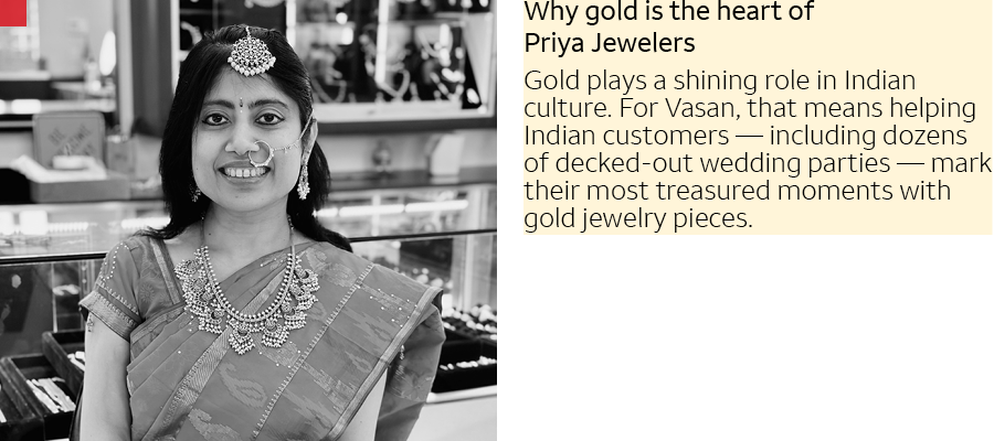 Priya Vasan next to text that says Gold plays a shining role in Indian culture. For Vasan, that means helping Indian customers—including dozens of wedding parties—mark their most treasured moments with gold jewelry pieces