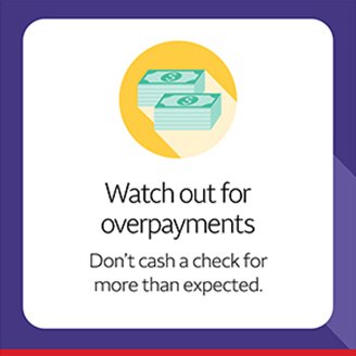 Watch out for overpayments. Don't cash a check for more than expected.