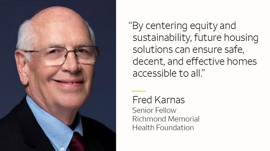 Fred Karnas and text: “By centering equity and sustainability, future housing solutions can ensure safe, decent, and effective homes accessible to all.