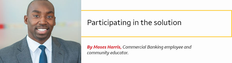 At left, Moses Harris; at right, the words Participating in the solution. By Moses Harris, Commercial Banking employee and community educator.