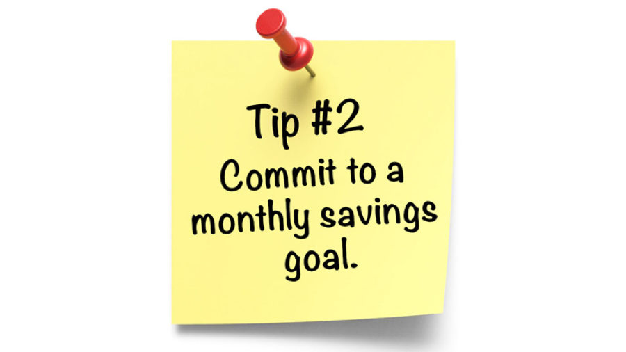 “Tip #2 Commit to a monthly savings goal.” Is typed on a yellow sticky note with a red pin on white background.